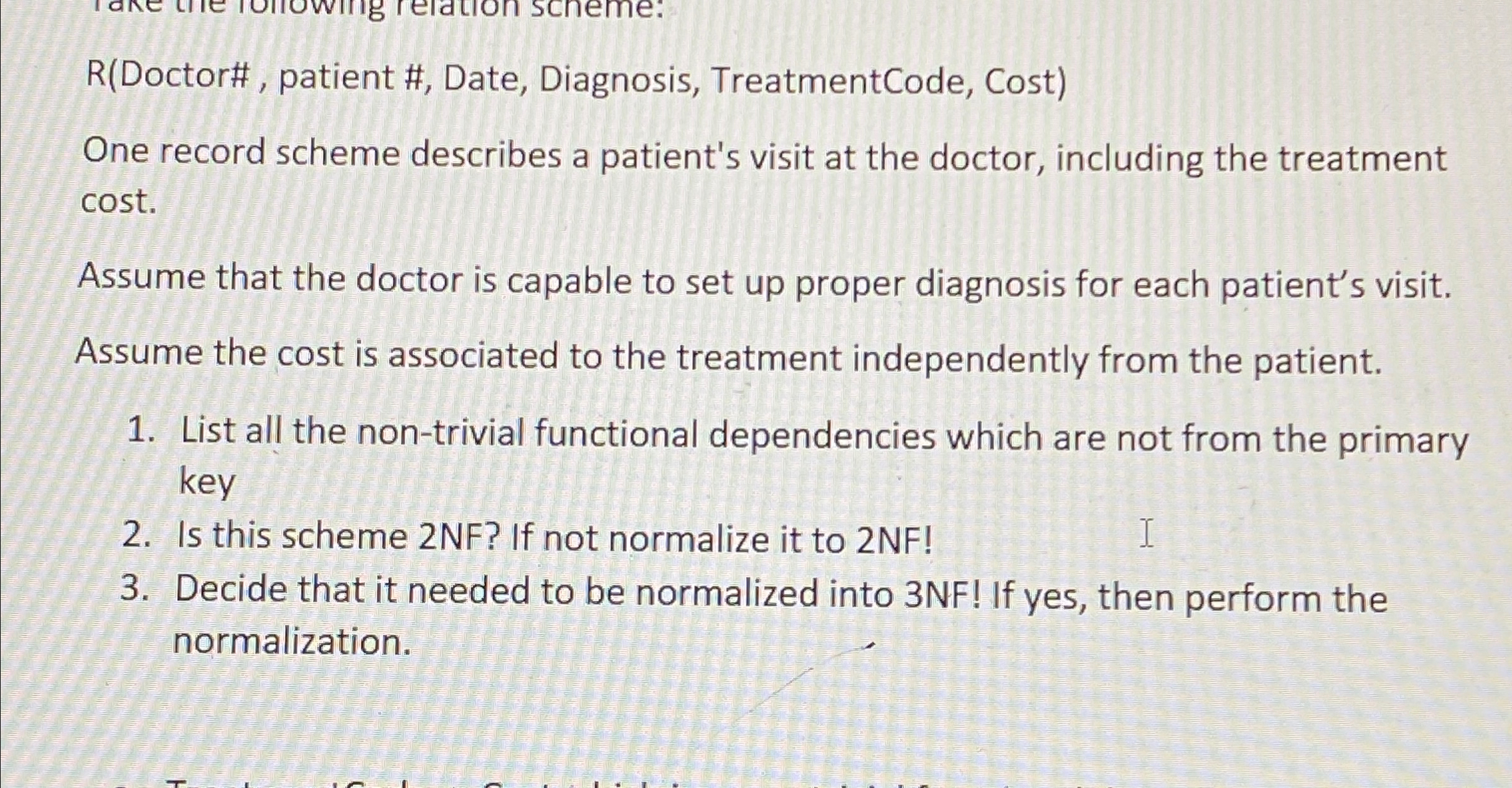 R ( Doctor# , patient # , Date, Diagnosis,