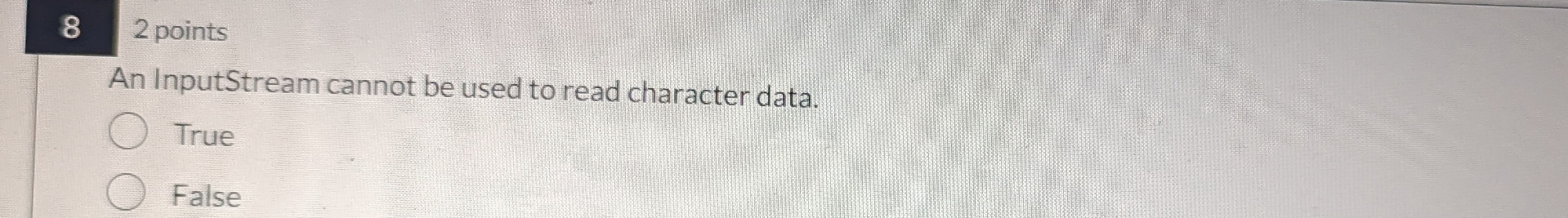 8 2 points An InputStream cannot be used to read