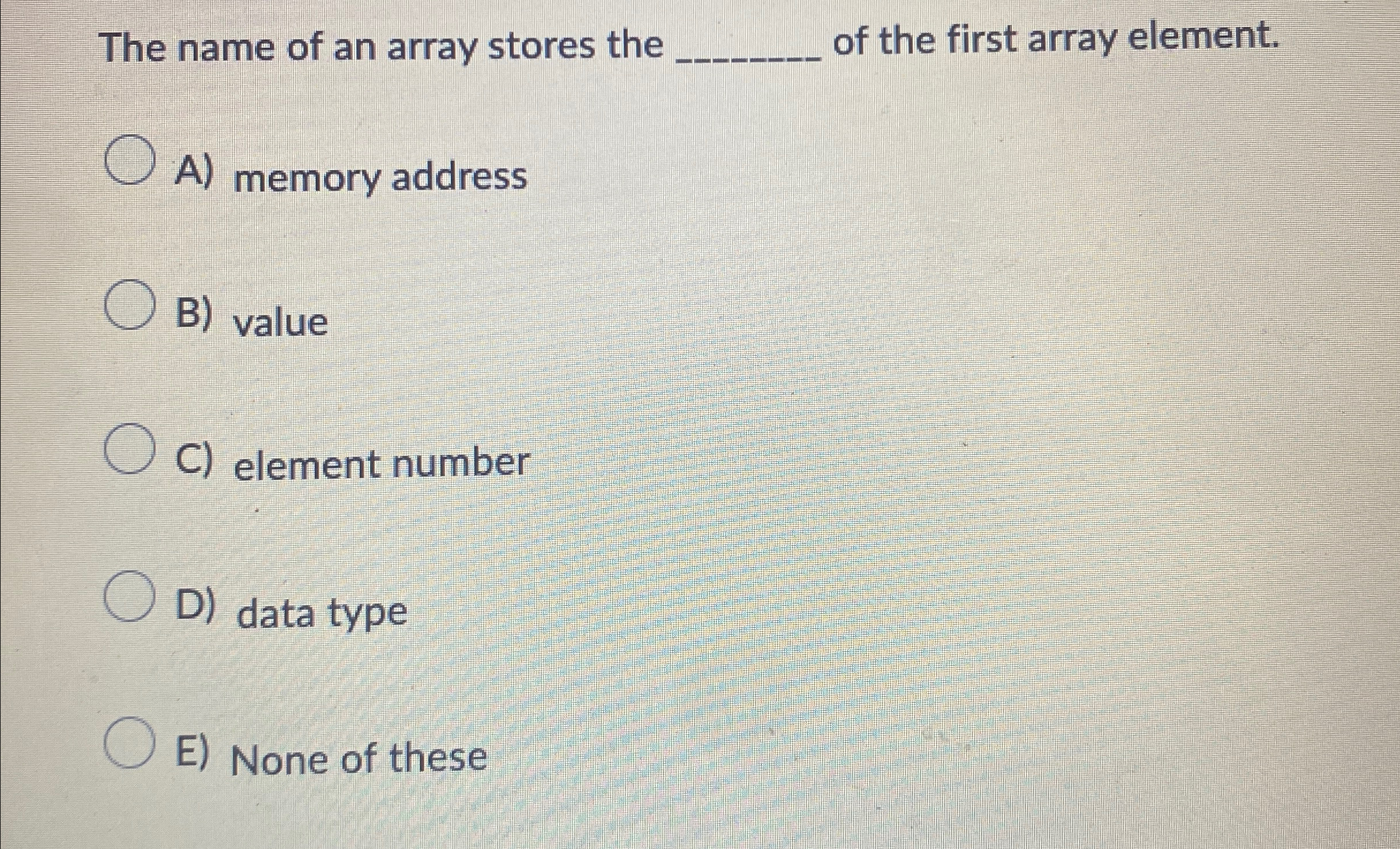 The name of an array stores the of the first