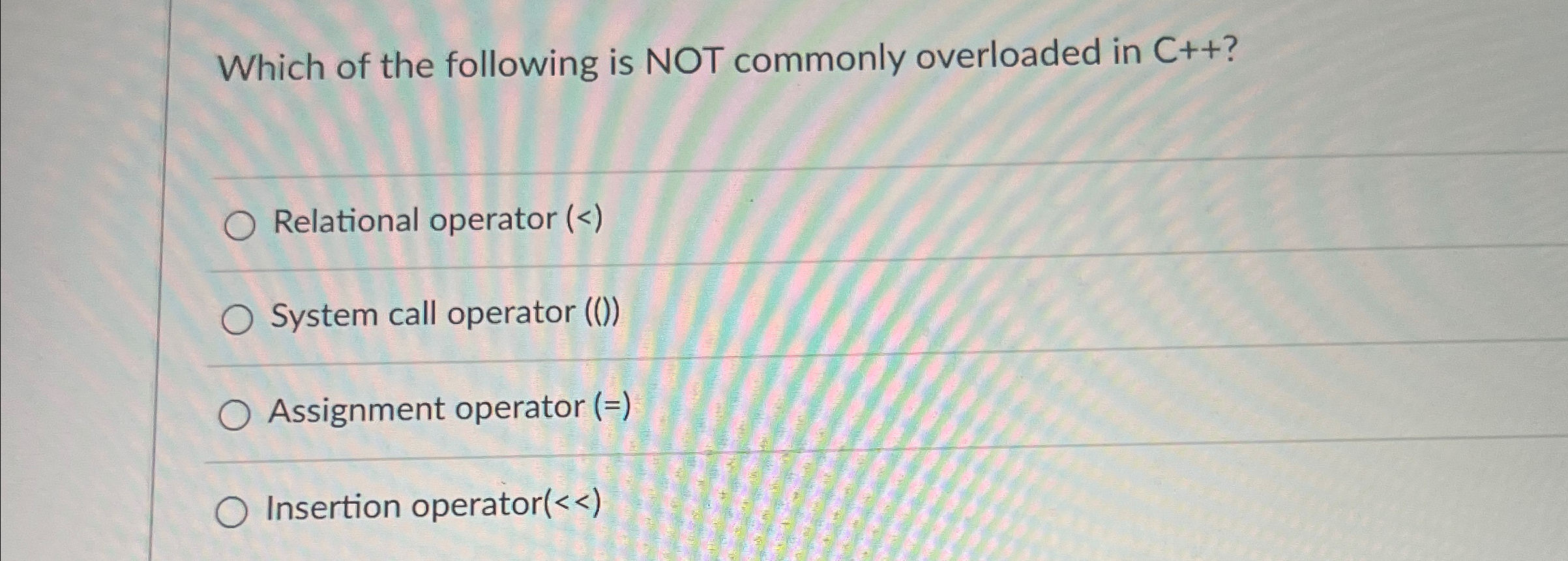 Which of the following is NOT commonly overloaded