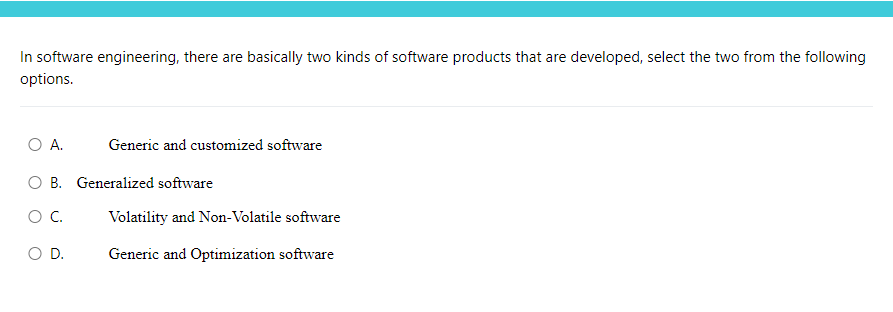 In software engineering, there are basically two