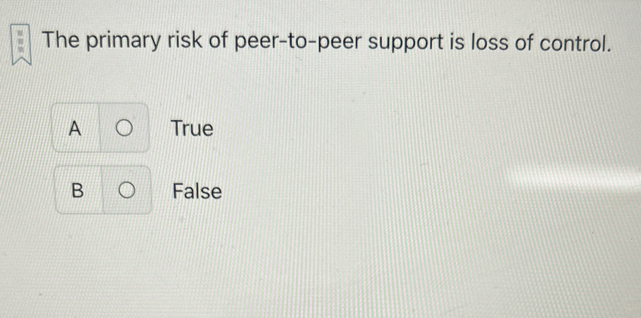 The primary risk of peer - to - peer support is