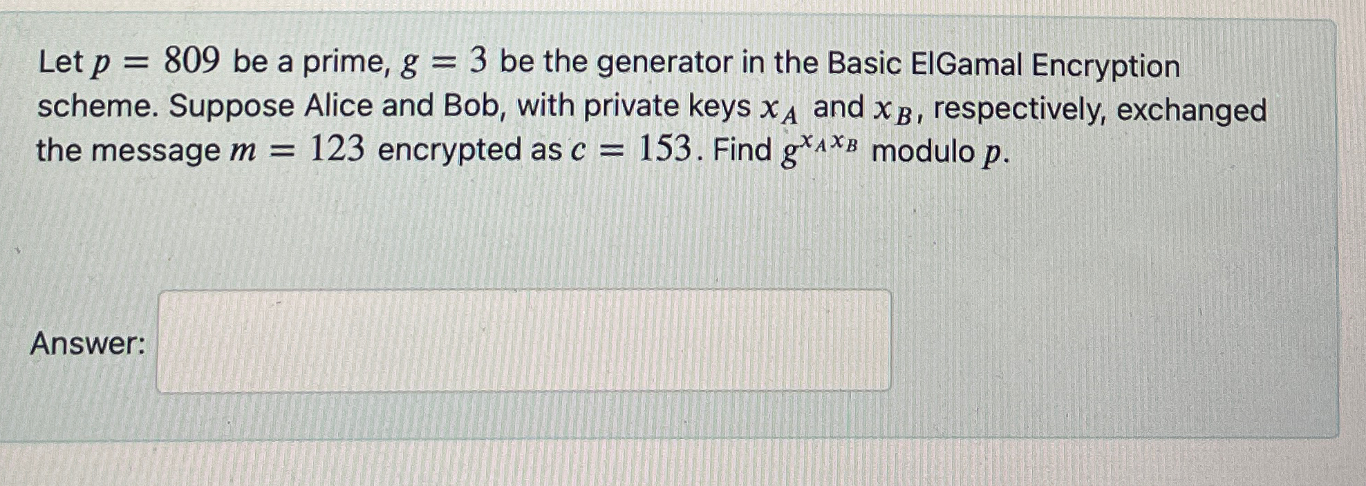 Let p = 8 0 9 be a prime, g = 3 be the generator