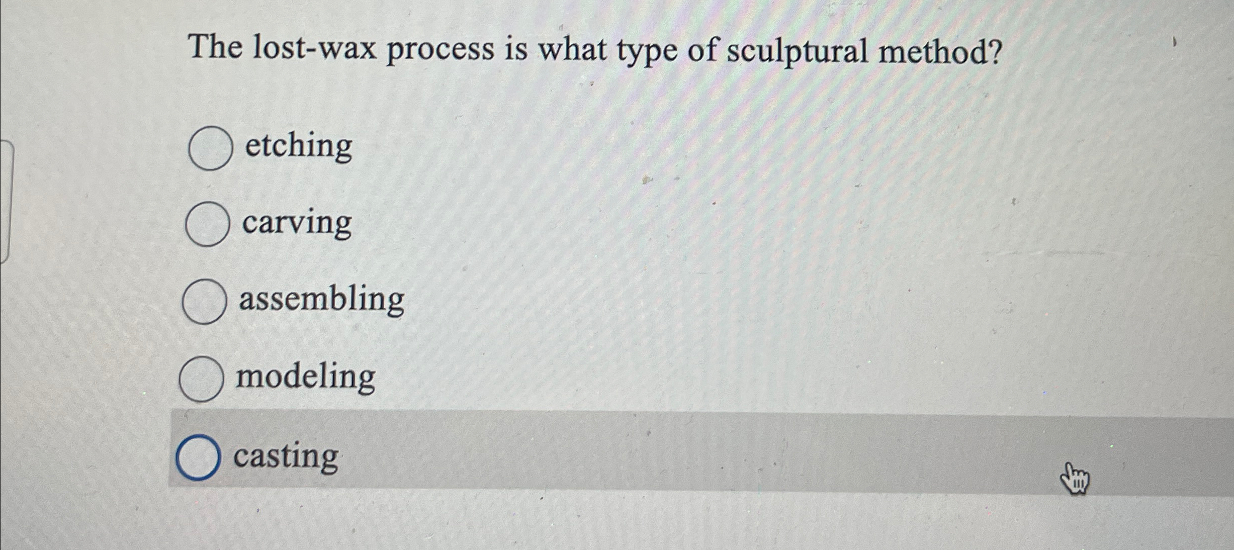 The lost - wax process is what type of sculptural