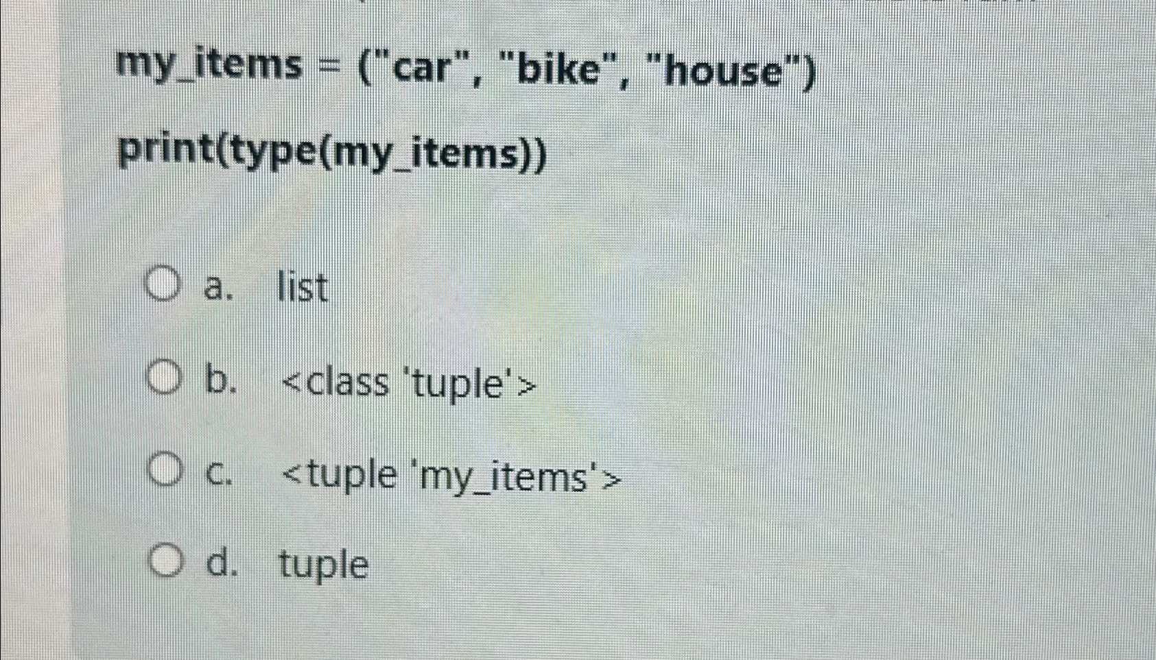 my _ items = ( " car " , "bike", "house" ) print
