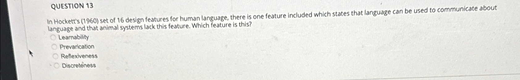 QUESTION 1 3 In Hockett's ( 1 9 6 0 ) set of 1 6