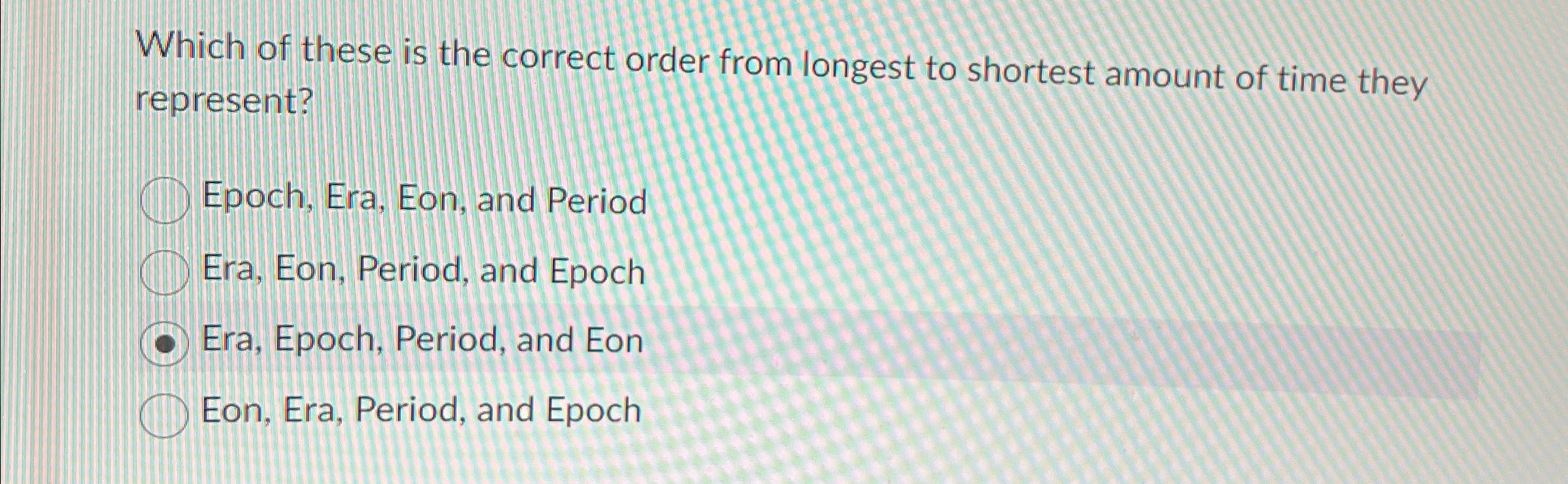 Which of these is the correct order from longest