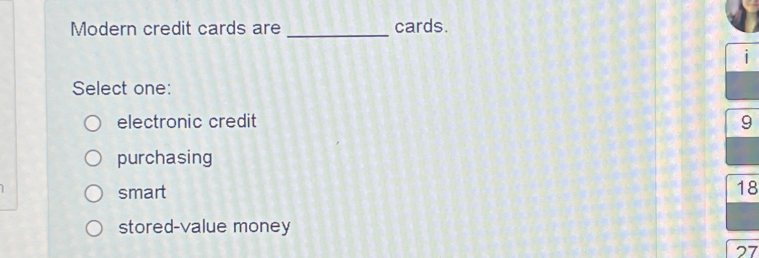 Modern credit cards are cards. Select one:
