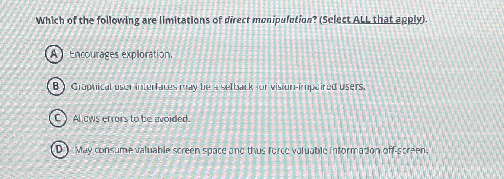 Which of the following are limitations of direct