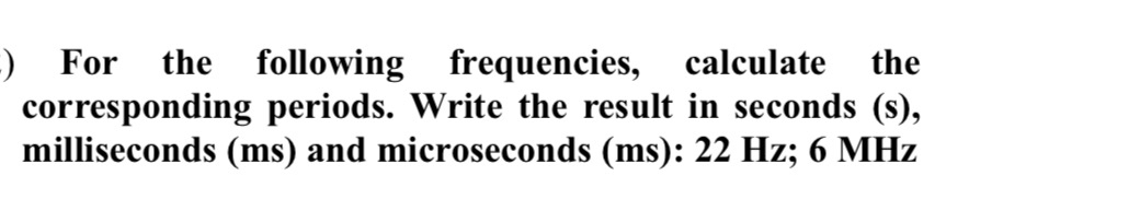 For the following frequencies, calculate the