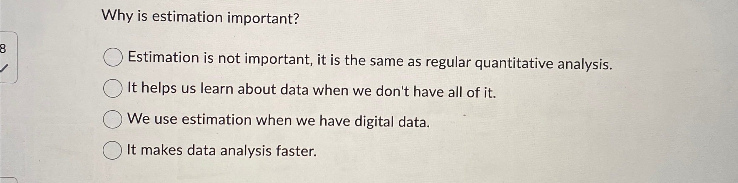 Why is estimation important? Estimation is not