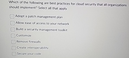 Which of the following are best practices for