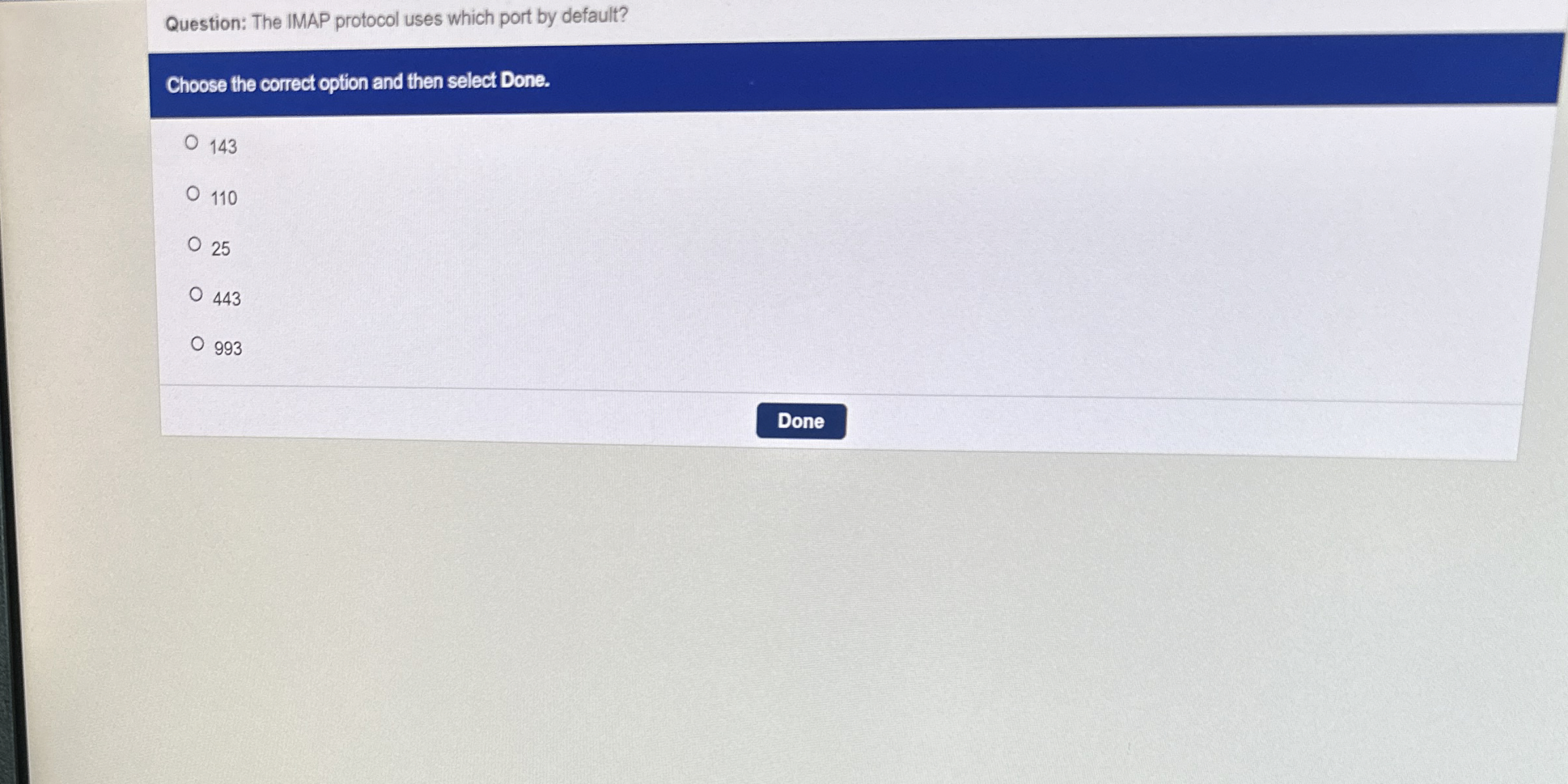 Question: The IMAP protocol uses which port by