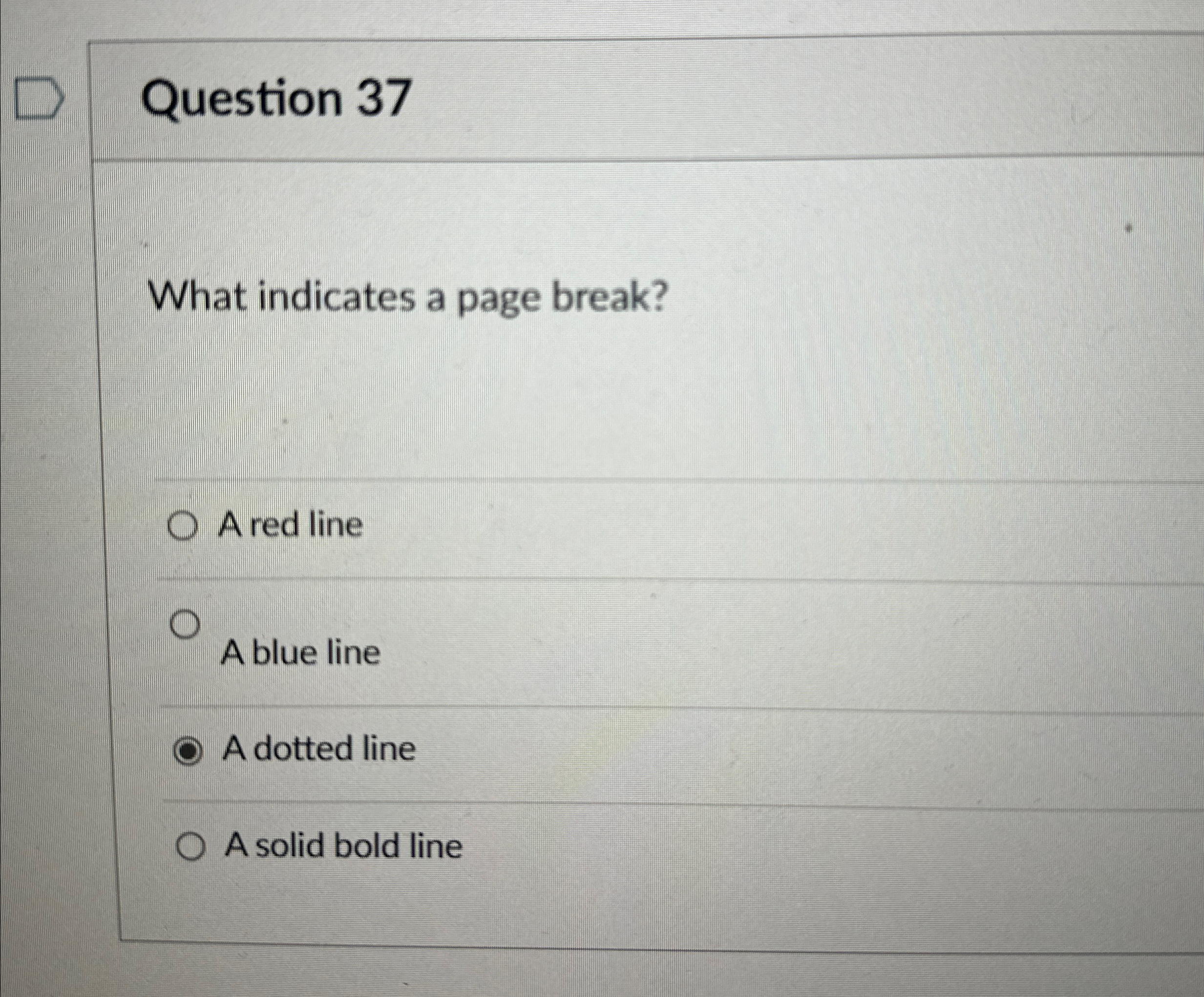 Question 3 7 What indicates a page break? A red