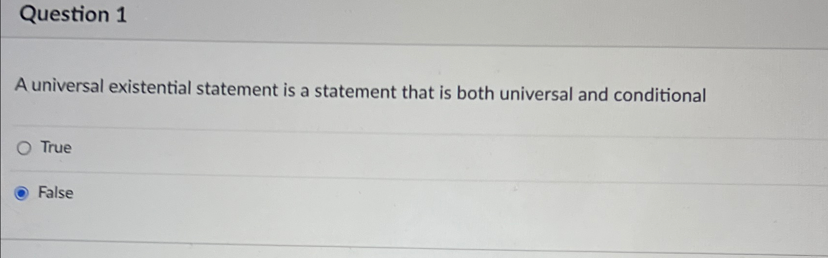 Question 1 A universal existential statement is a