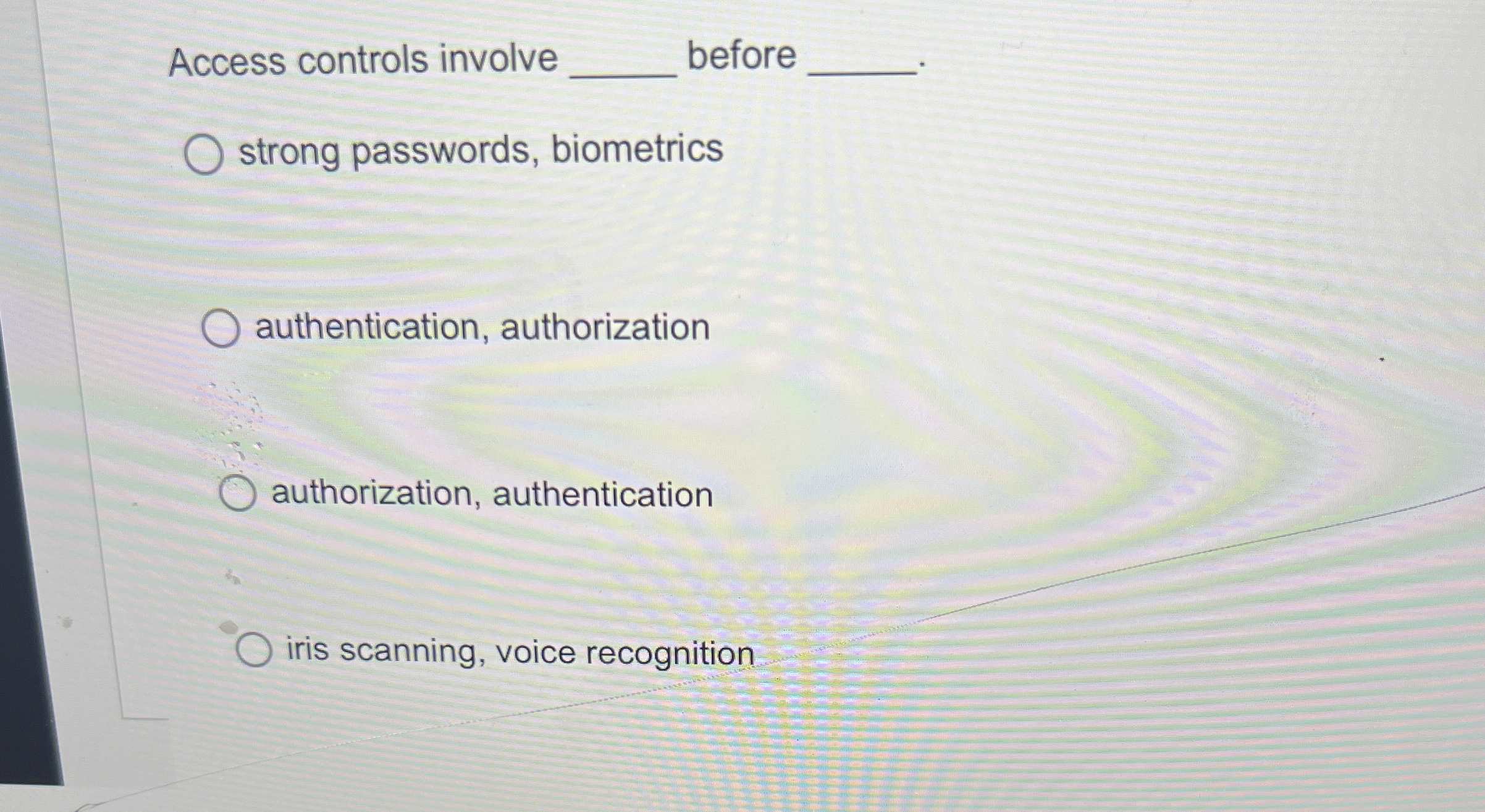 Access controls involve q , before strong