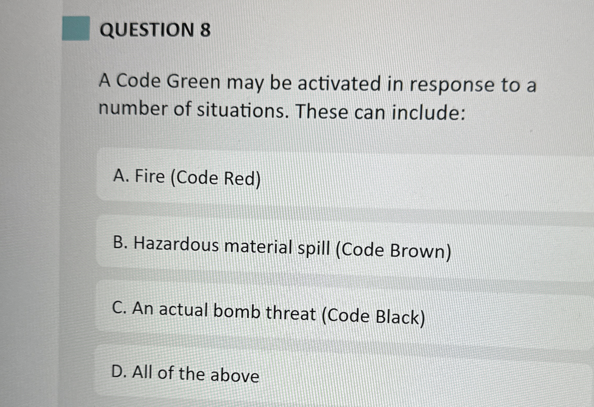 QUESTION 8 A Code Green may be activated in