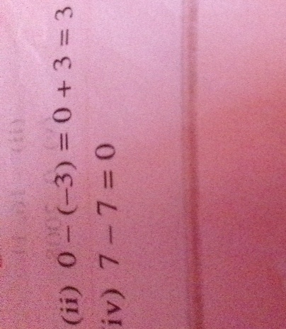 ( ii ) 0 - ( - 3 ) = + 3 = 3 iv ) 7 - 7 = 0
