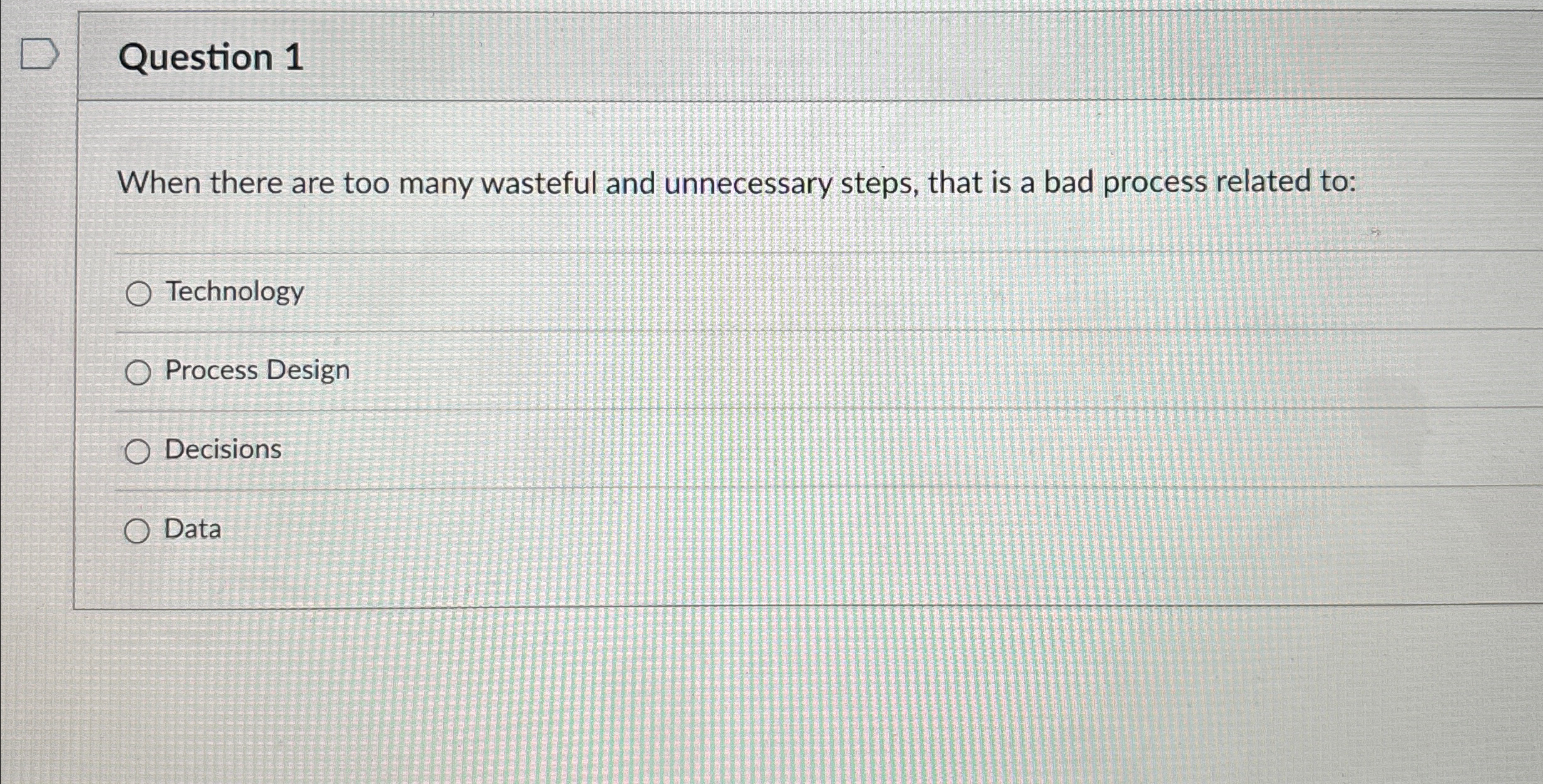 Question 1 When there are too many wasteful and