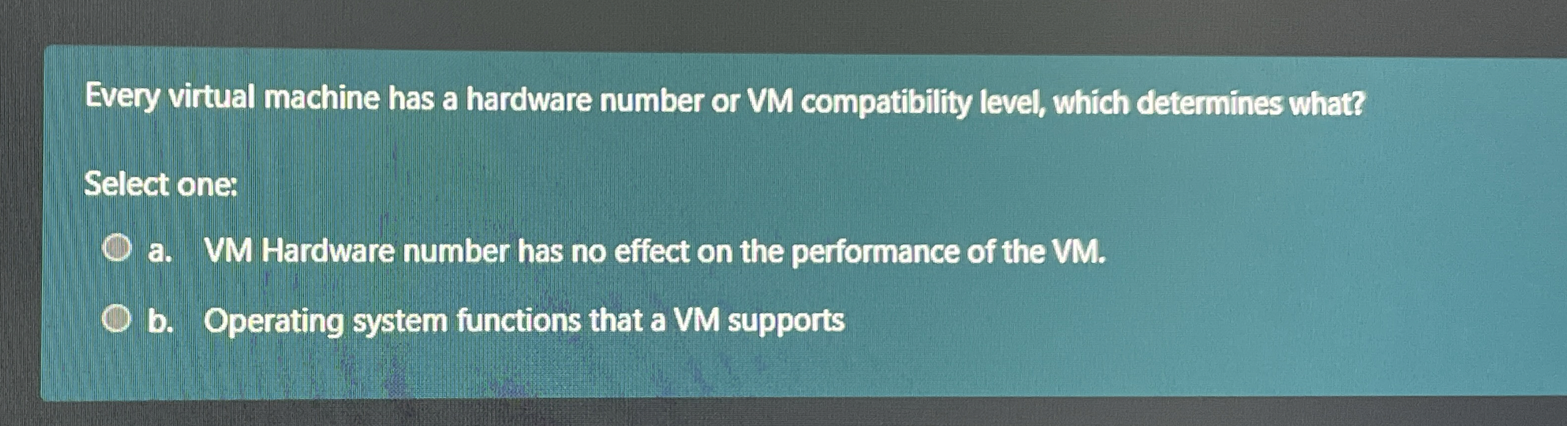 Every virtual machine has a hardware number or VM