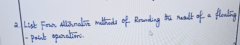 List Four Altirnative muthods of Rounding the