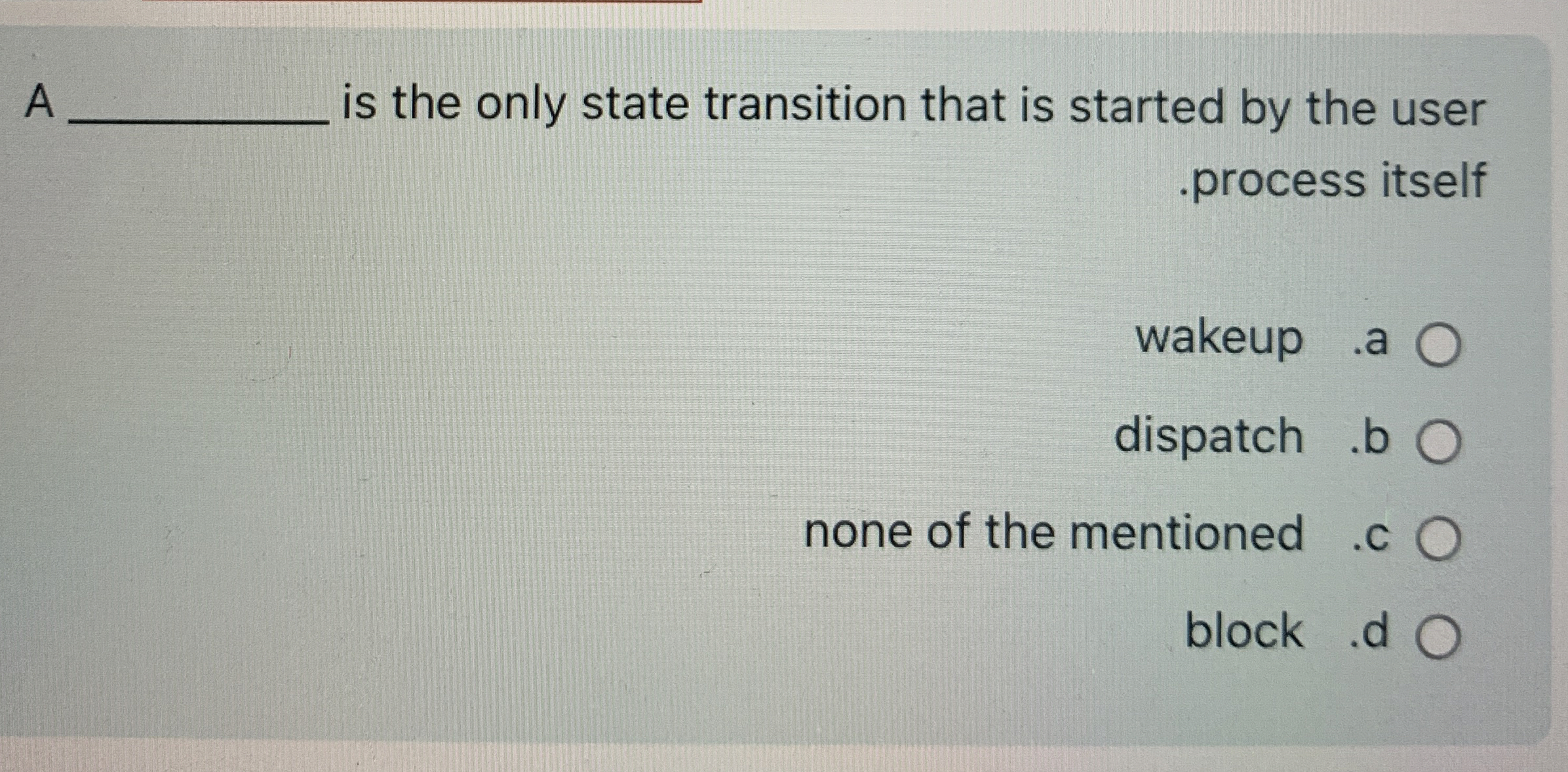 A is the only state transition that is started by