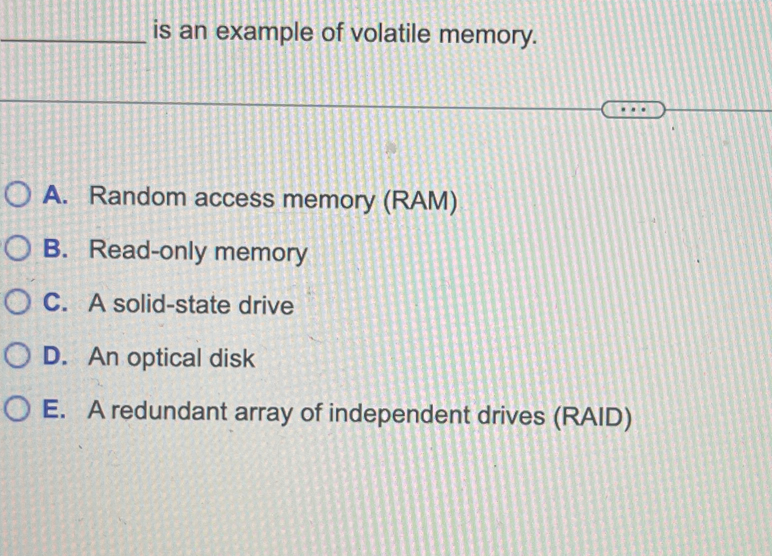 is an example of volatile memory. A . Random
