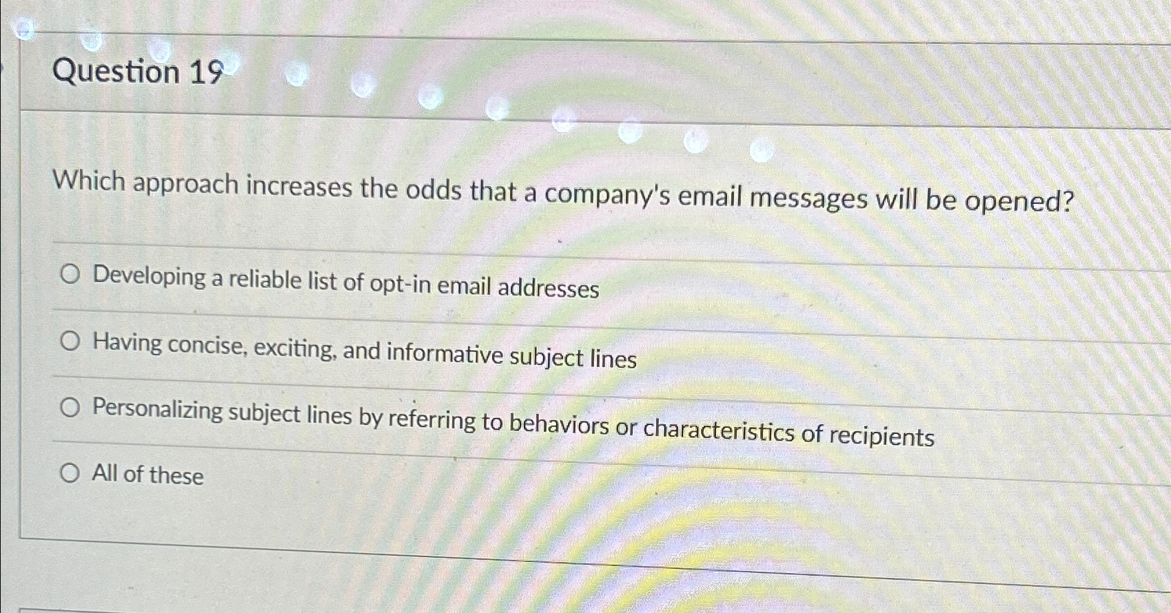 Question 1 9 Which approach increases the odds