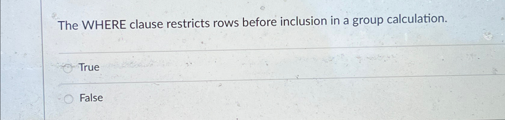 The WHERE clause restricts rows before inclusion