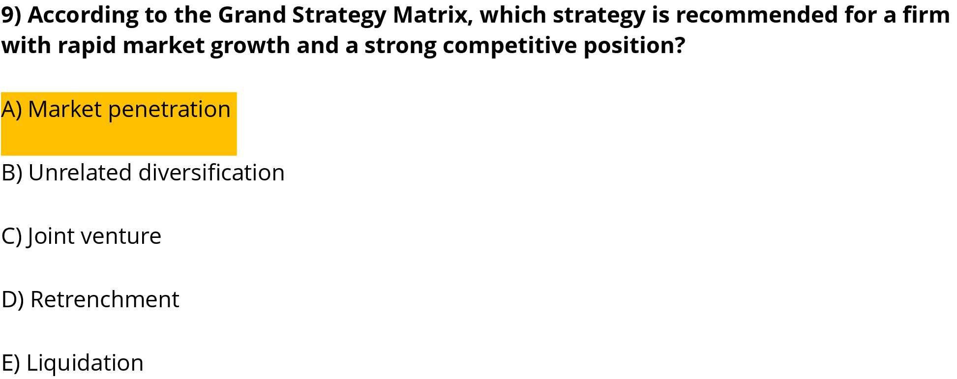 9) According to the Grand Strategy Matrix, which