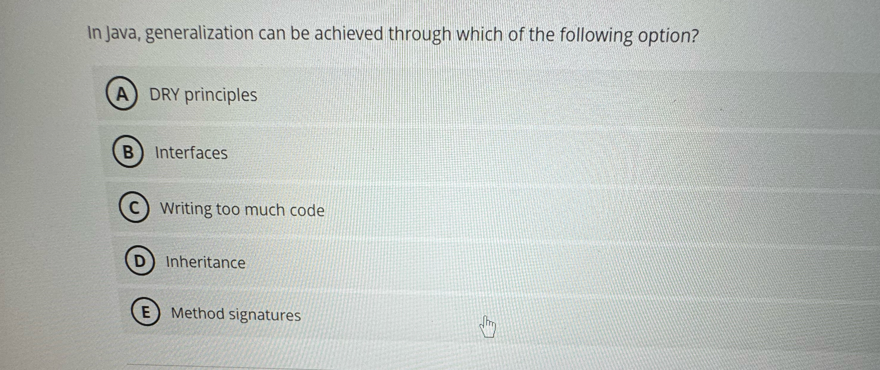 In Java, generalization can be achieved through
