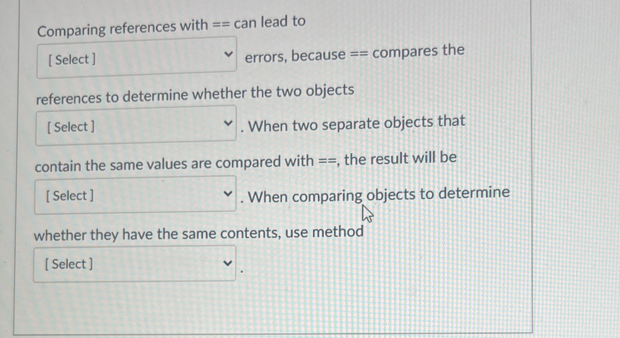 Comparing references with = = can lead to errors,