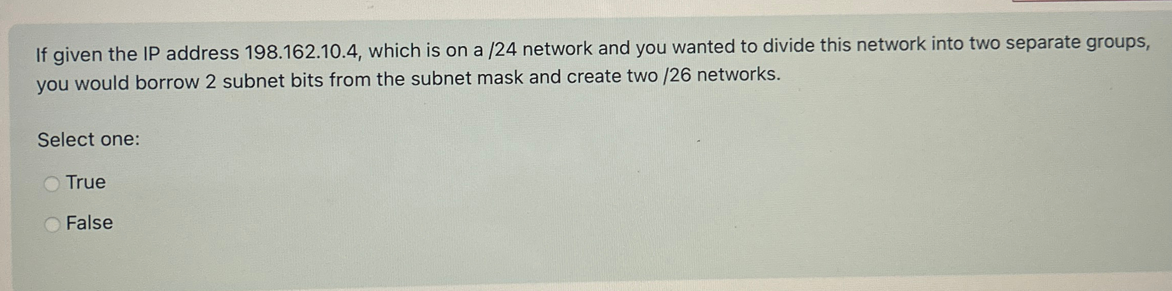 If given the IP address 1 9 8 . 1 6 2 . 1 0 . 4 ,