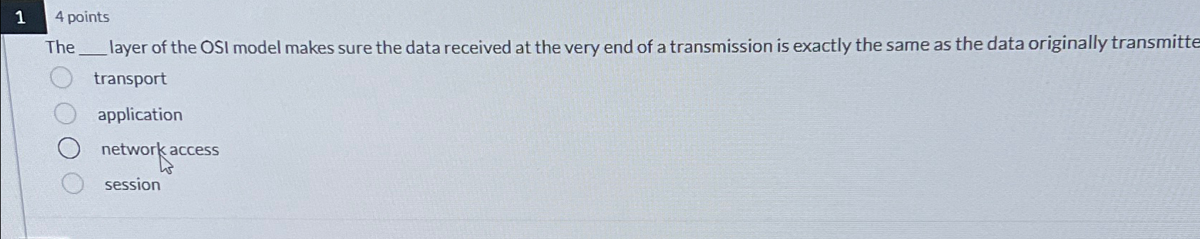 4 points The layer of the OSI model makes sure