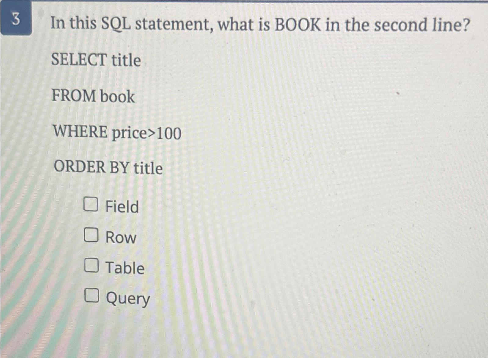 3 In this SQL statement, what is BOOK in the