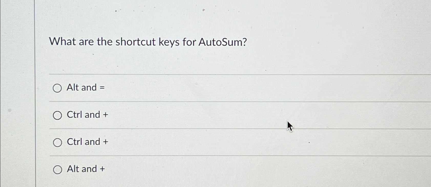 What are the shortcut keys for AutoSum? q , Alt