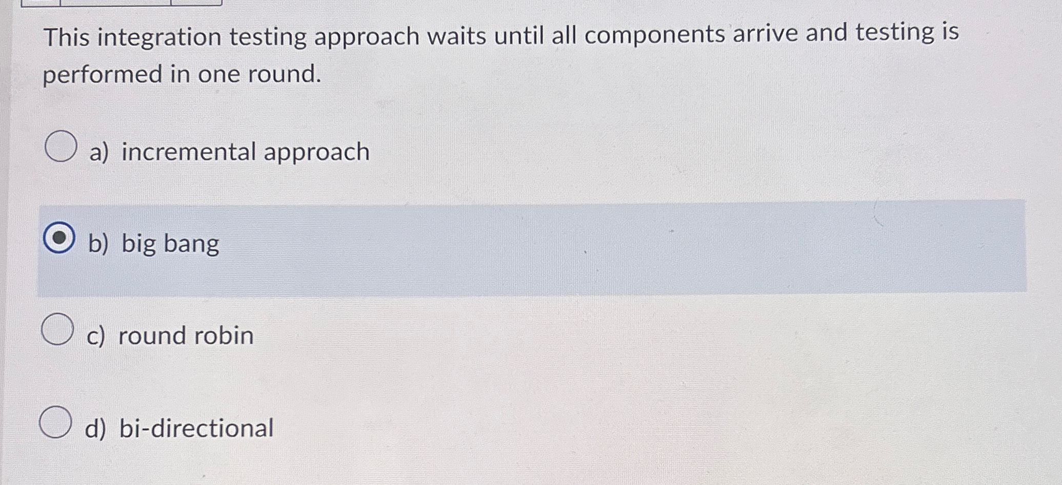 This integration testing approach waits until all