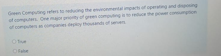 Green Computing refers to reducing the