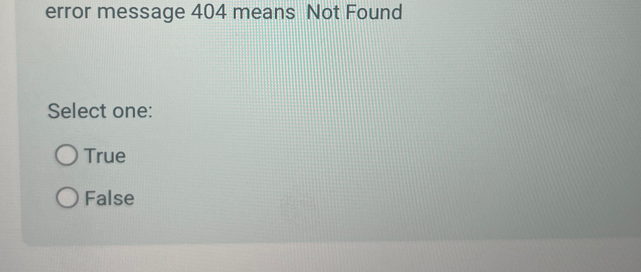 error message 4 0 4 means Not Found Select one: