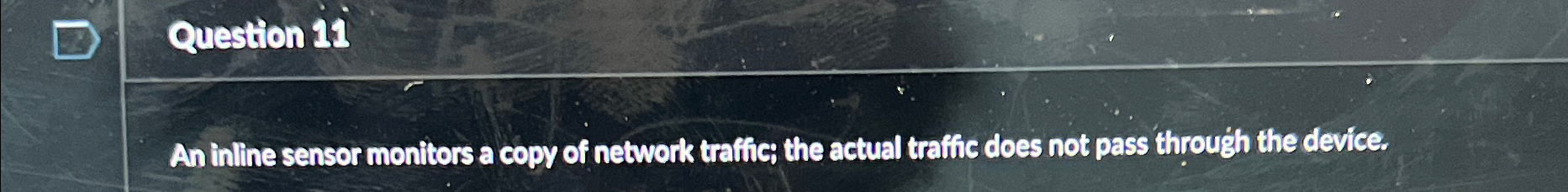 Question 1 1 An inline sensor monitors a copy of