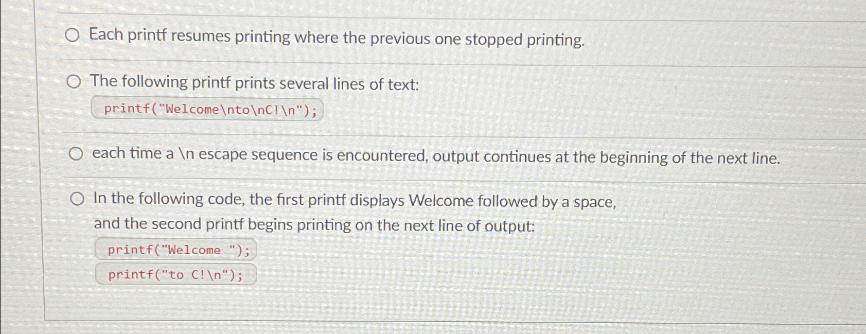 Each printf resumes printing where the previous