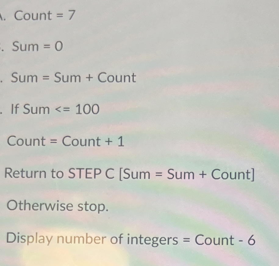 Count = 7 Sum = 0 Sum = Sum + Count If Sum < = 1