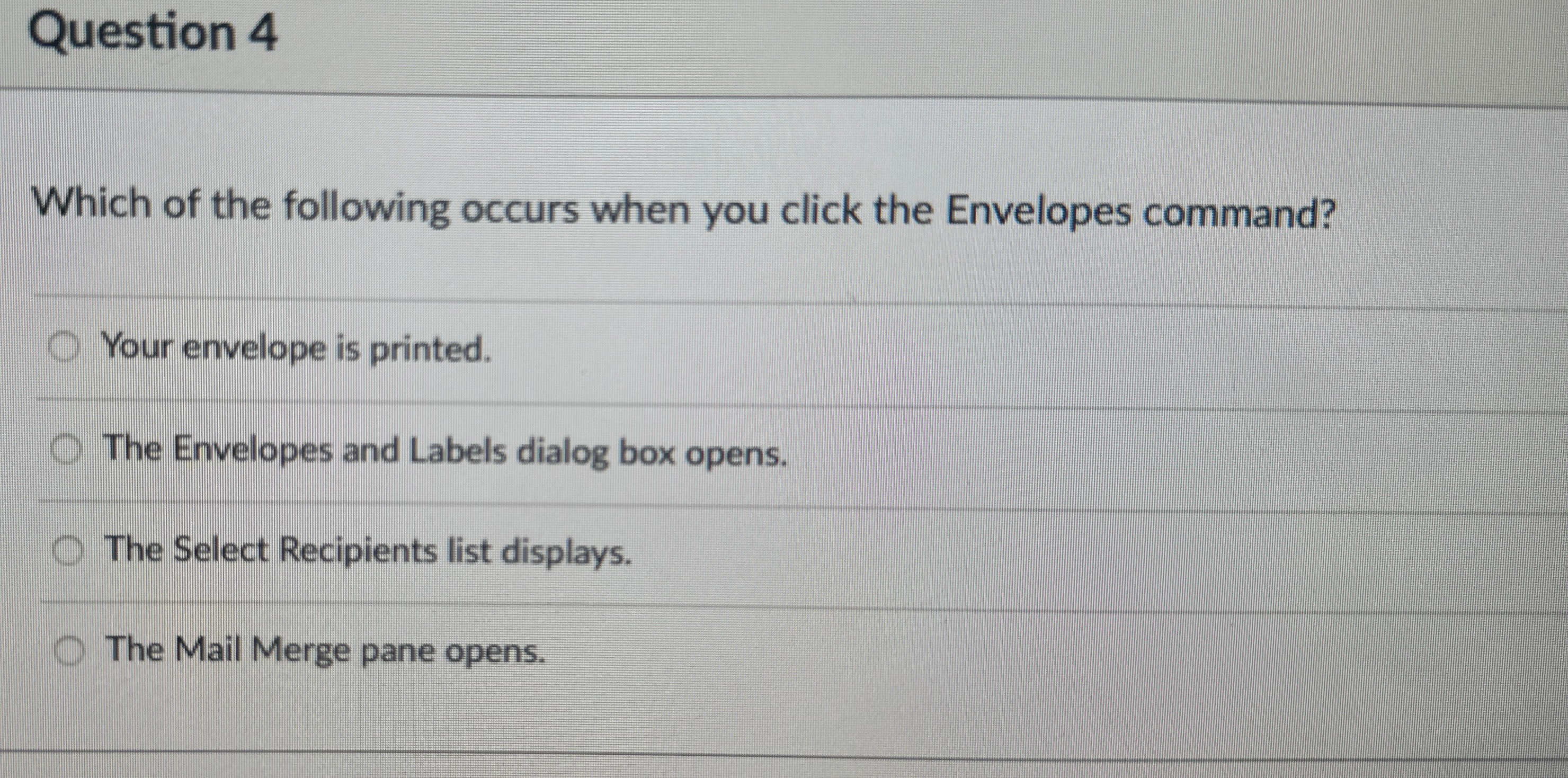 Question 4 Which of the following occurs when you