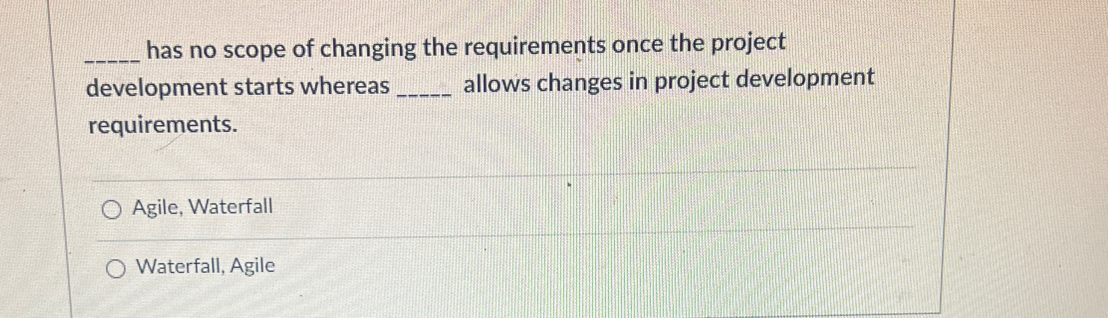 q , has no scope of changing the requirements