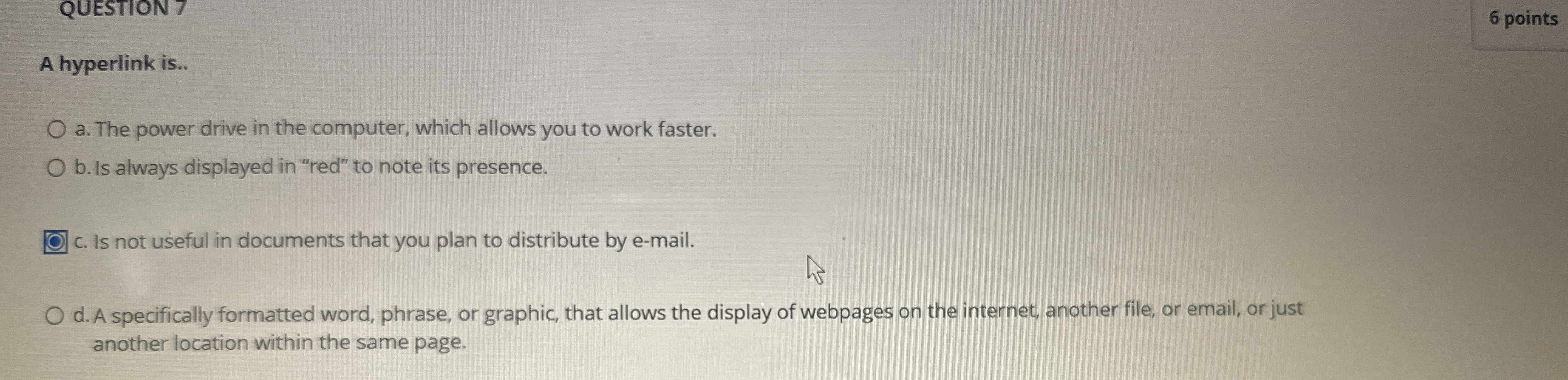 QUESTION 7 6 points A hyperlink is . . a . The