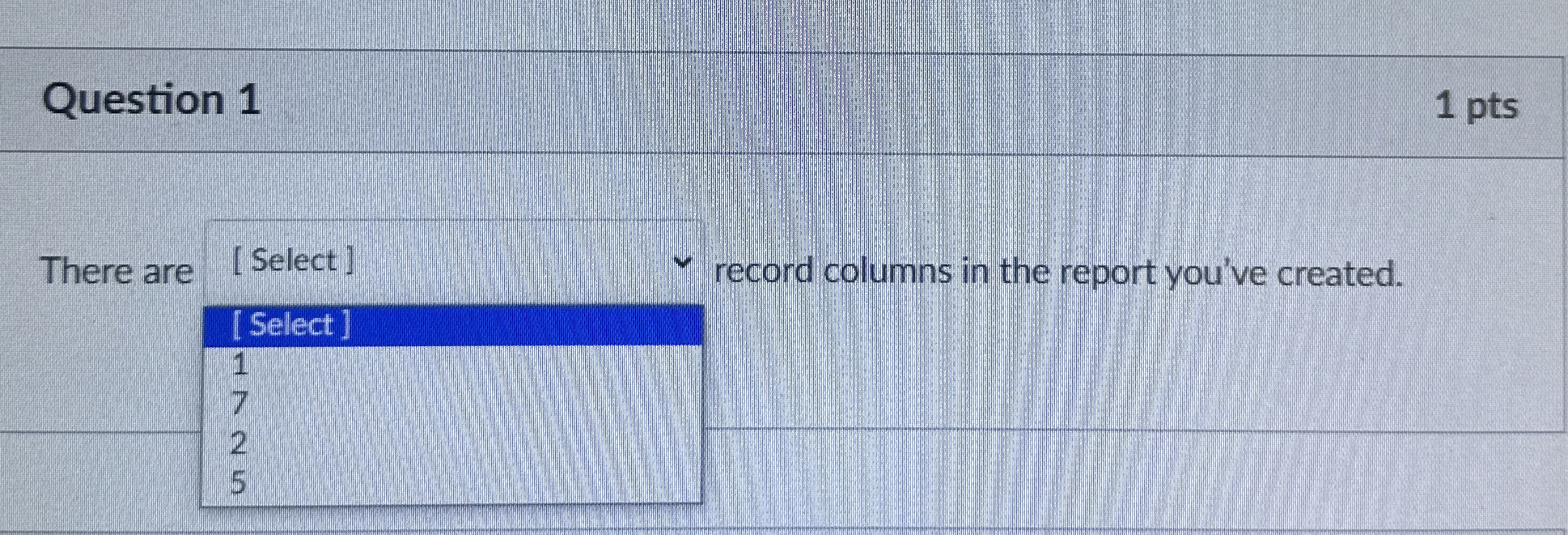 Question 1 1 pts There are record columns in the