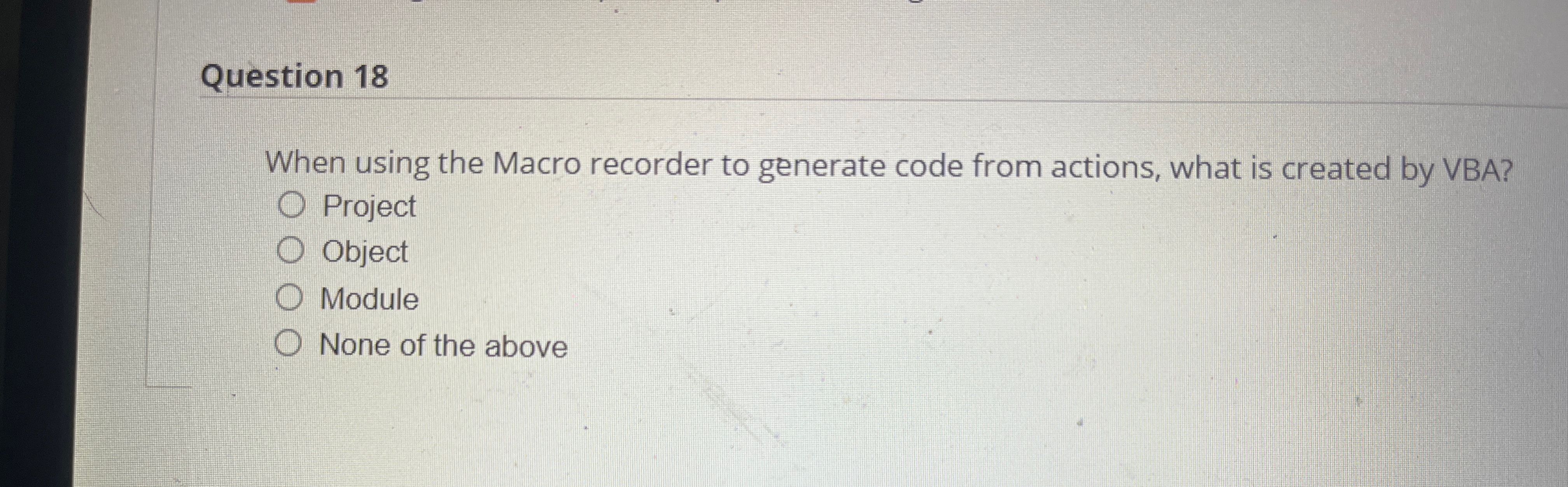 Question 1 8 When using the Macro recorder to