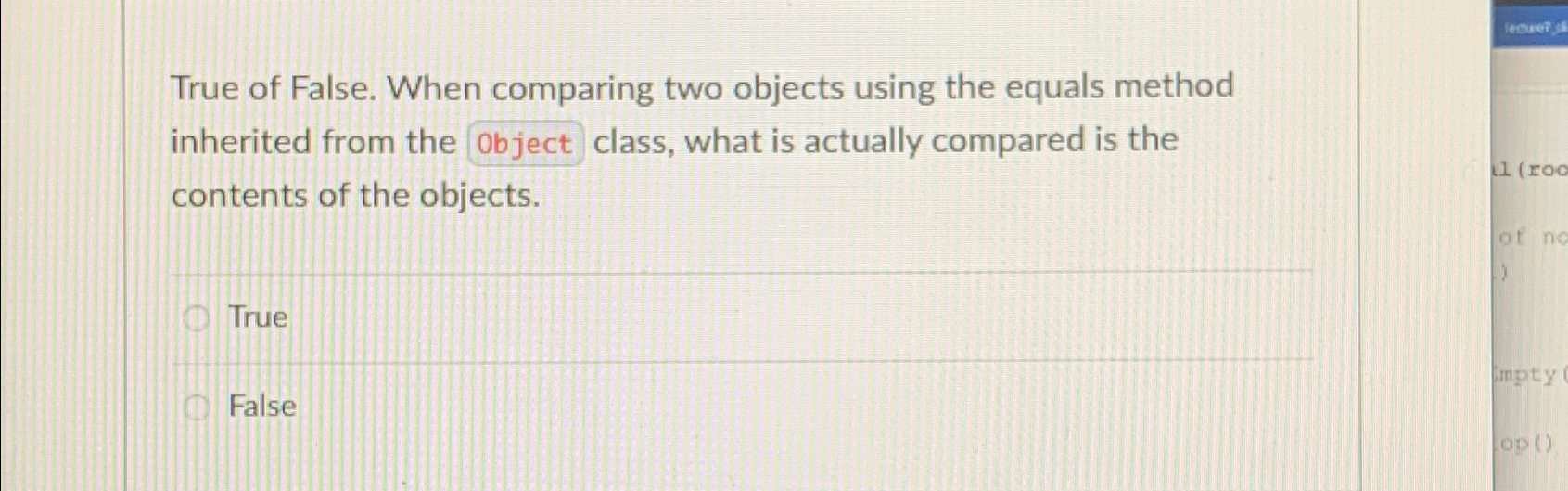 True of False. When comparing two objects using