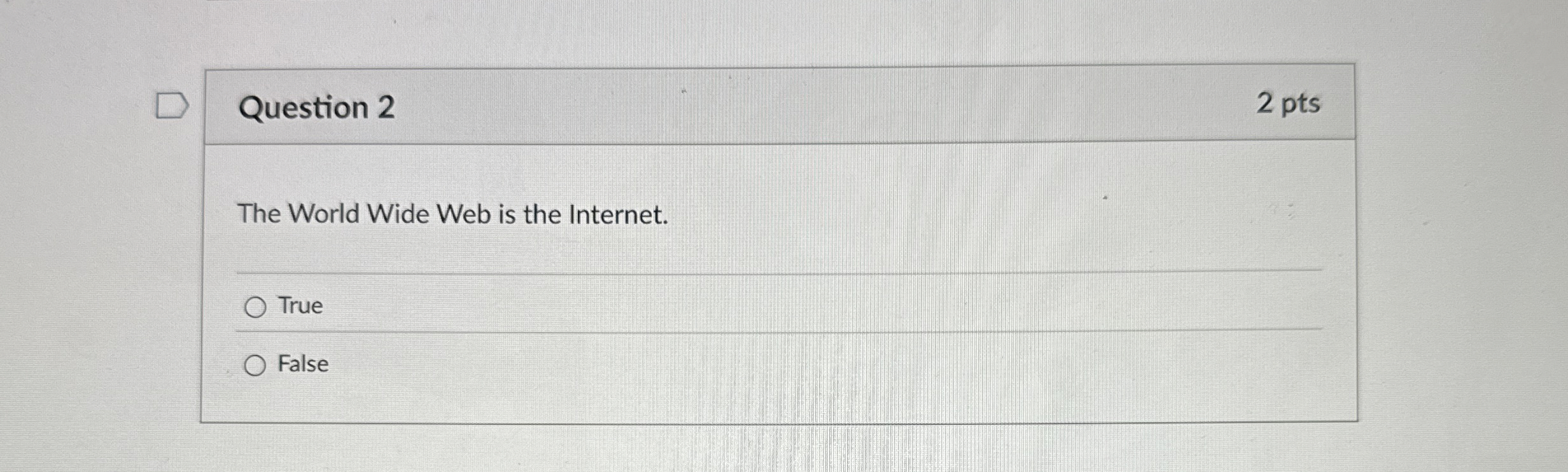 Question 2 2 pts The World Wide Web is the