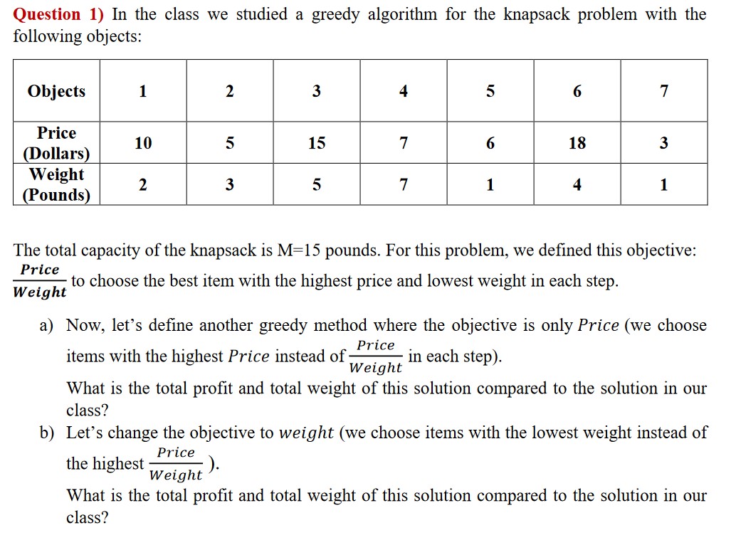 Question 1 ) In the class we studied a greedy